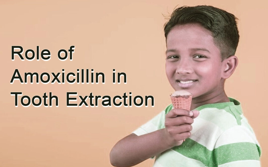 Understanding the role of Amoxicillin in Tooth extractions